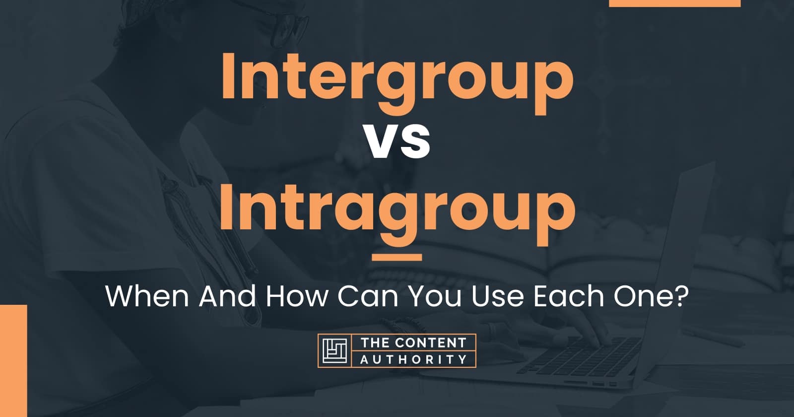 Intergroup vs Intragroup: When And How Can You Use Each One?