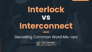 Interlock vs Interconnect: Decoding Common Word Mix-Ups