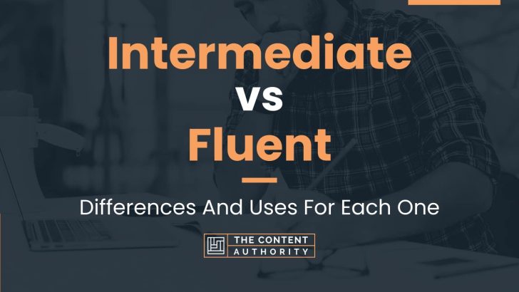 intermediate-vs-fluent-differences-and-uses-for-each-one