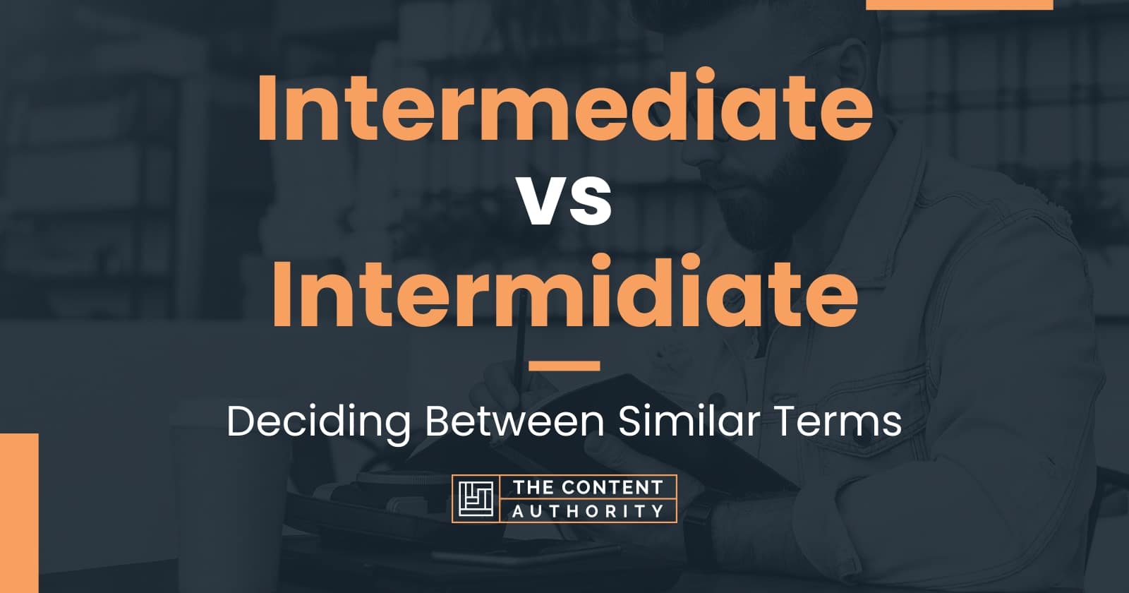 Intermediate vs Intermidiate: Deciding Between Similar Terms