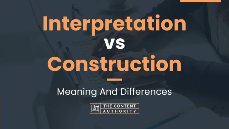 interpretation-vs-construction-meaning-and-differences