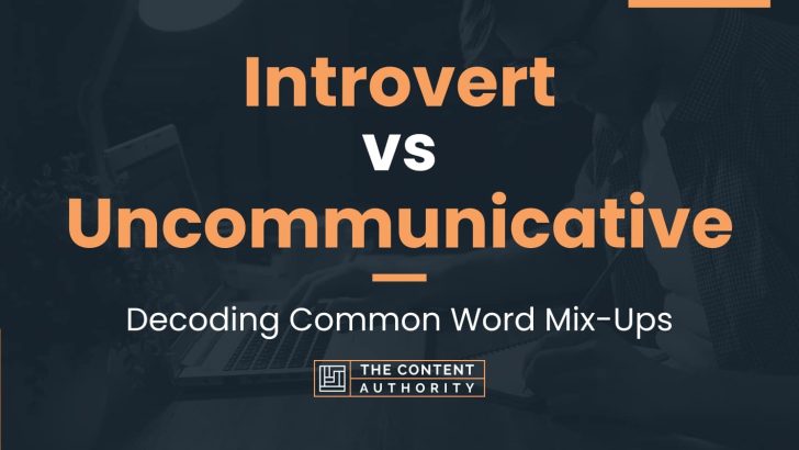 Introvert vs Uncommunicative: Decoding Common Word Mix-Ups