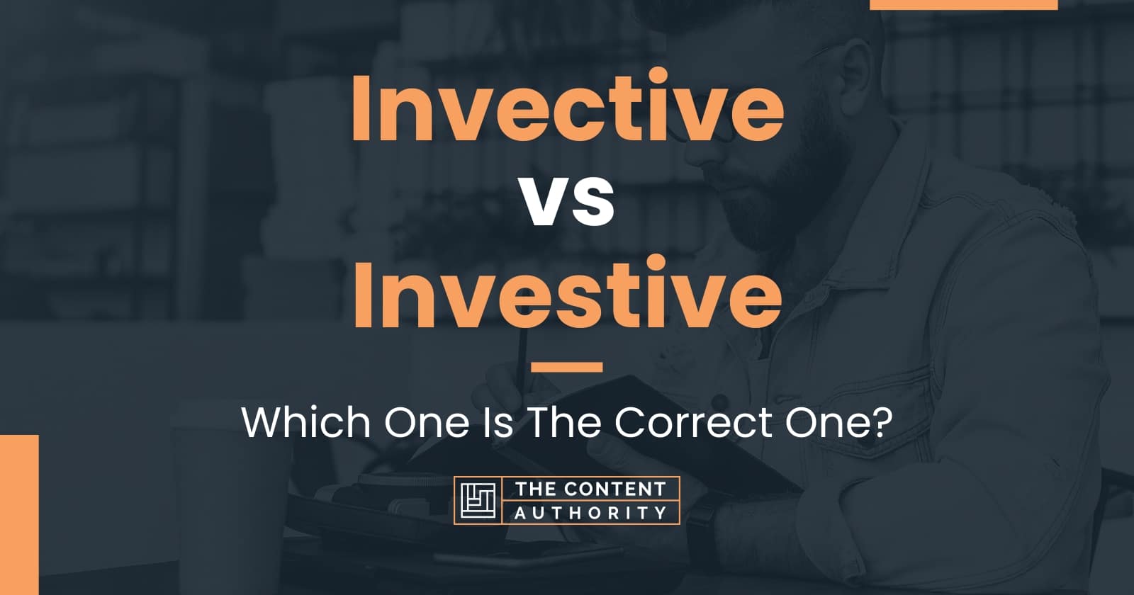 Invective vs Investive: Which One Is The Correct One?