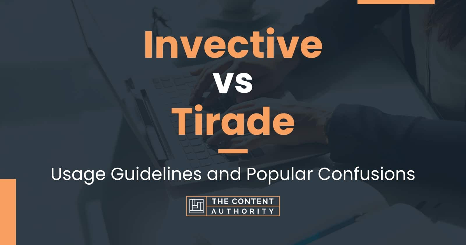 Invective vs Tirade: Usage Guidelines and Popular Confusions