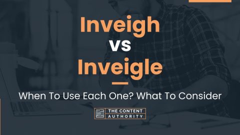 Inveigh vs Inveigle: When To Use Each One? What To Consider