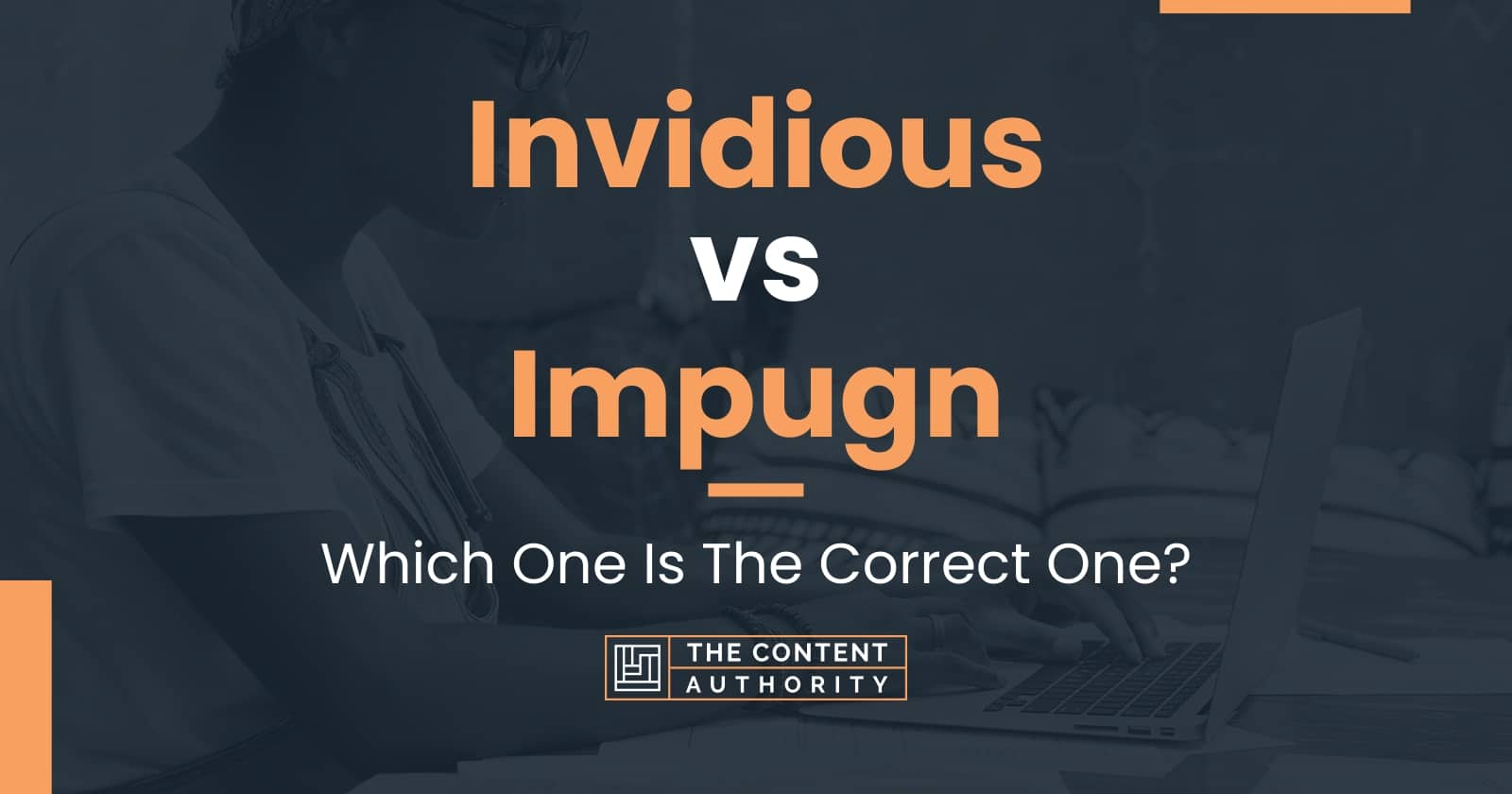 Invidious vs Impugn: Which One Is The Correct One?