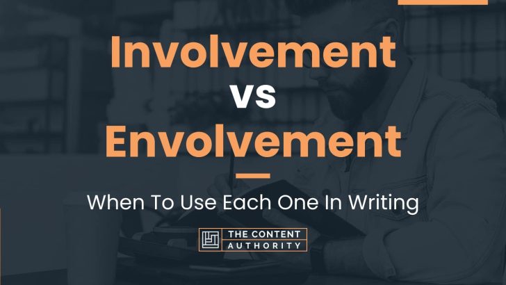 involvement-vs-envolvement-when-to-use-each-one-in-writing