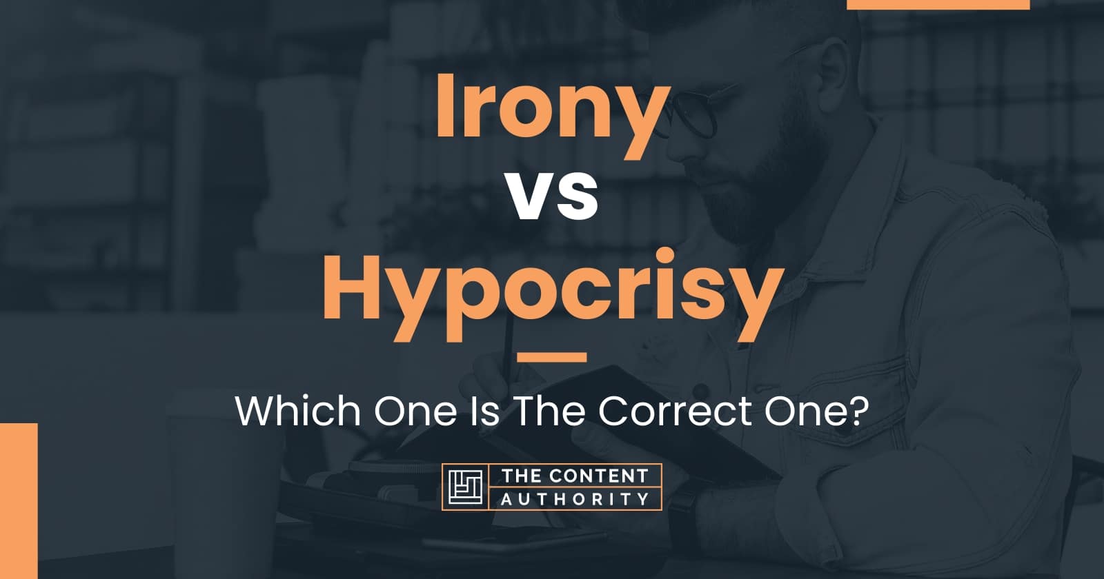 Irony vs Hypocrisy Which One Is The Correct One?
