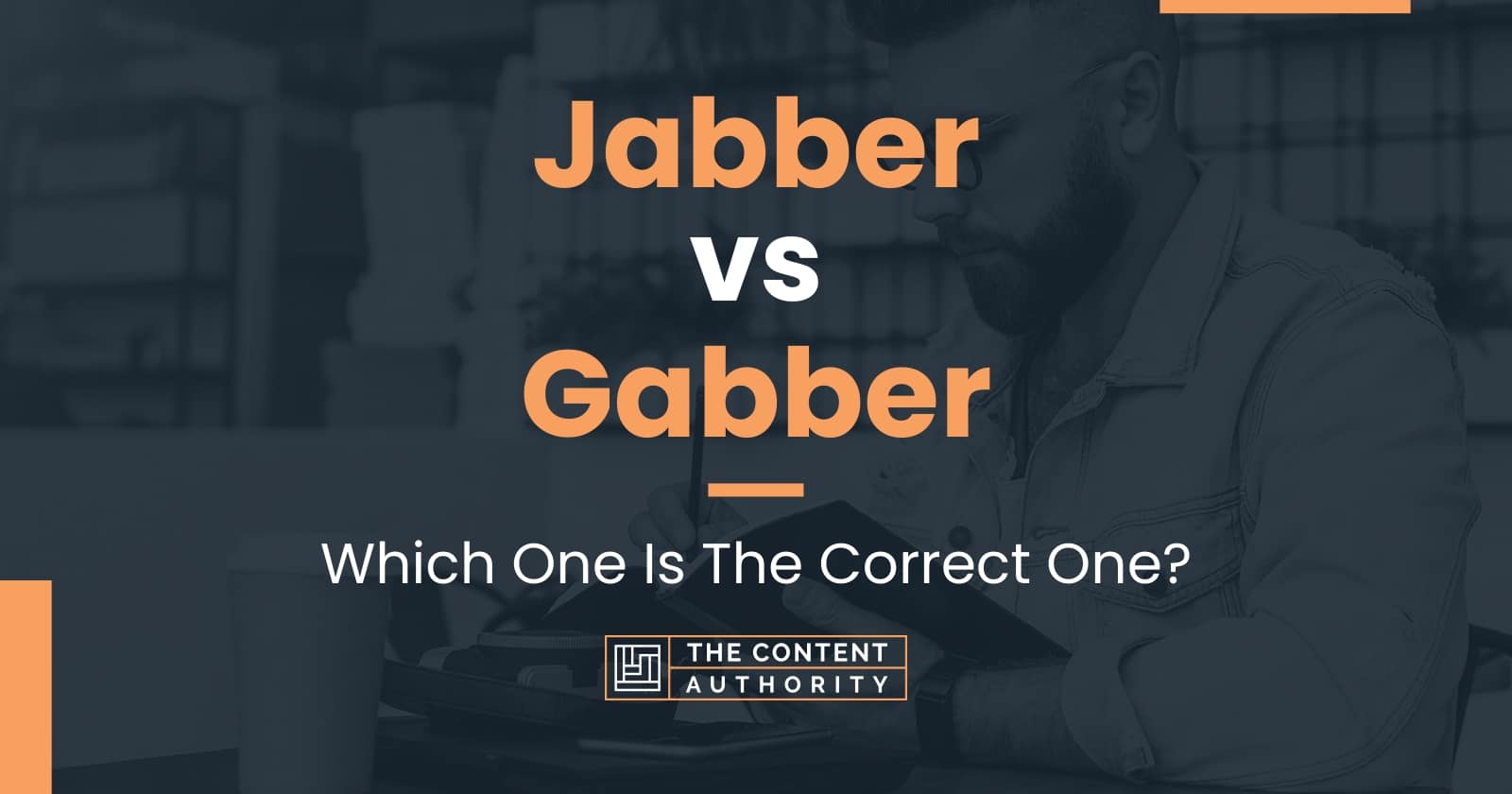 Jabber vs Gabber: Which One Is The Correct One?