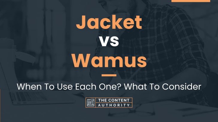 Jacket vs Wamus: When To Use Each One? What To Consider