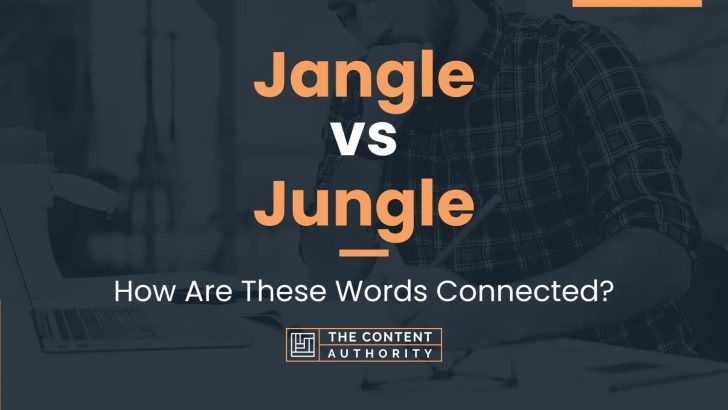 Jangle vs Jungle: How Are These Words Connected?