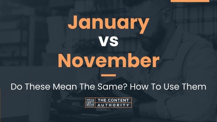 January vs November: Do These Mean The Same? How To Use Them