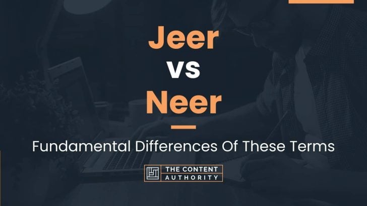Jeer vs Neer: Fundamental Differences Of These Terms