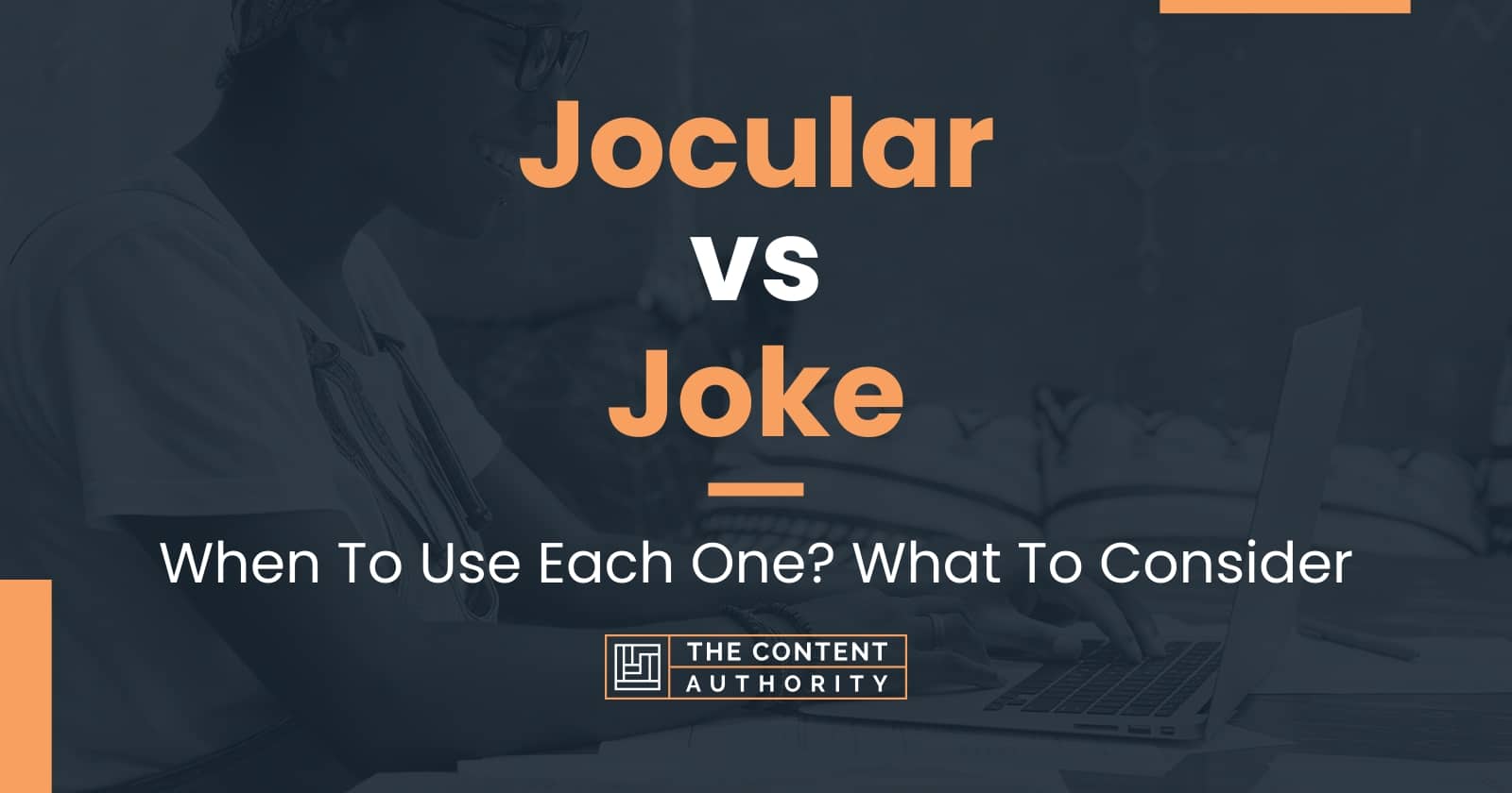 Jocular vs Joke When To Use Each One? What To Consider