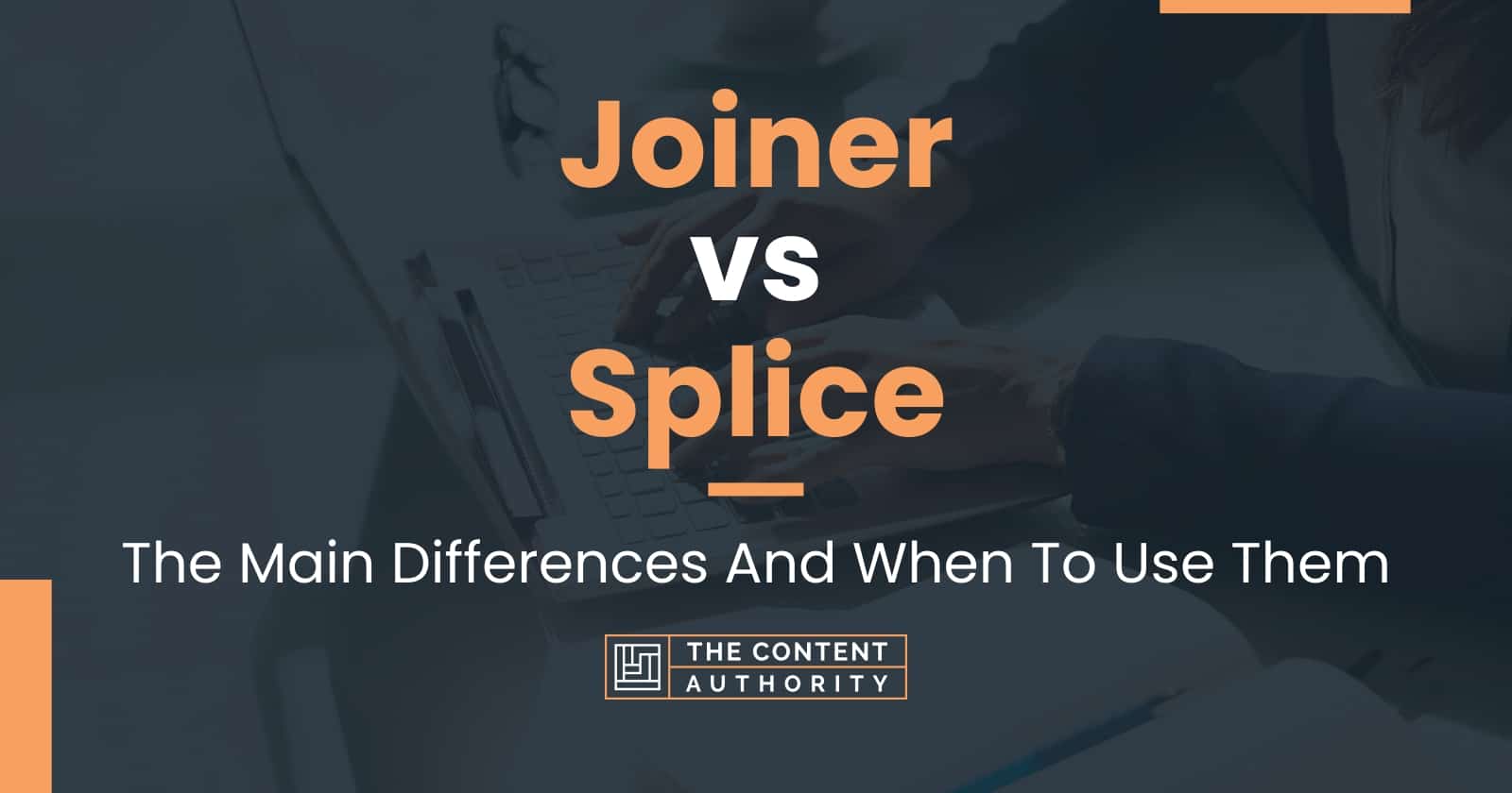 Joiner vs Splice: The Main Differences And When To Use Them