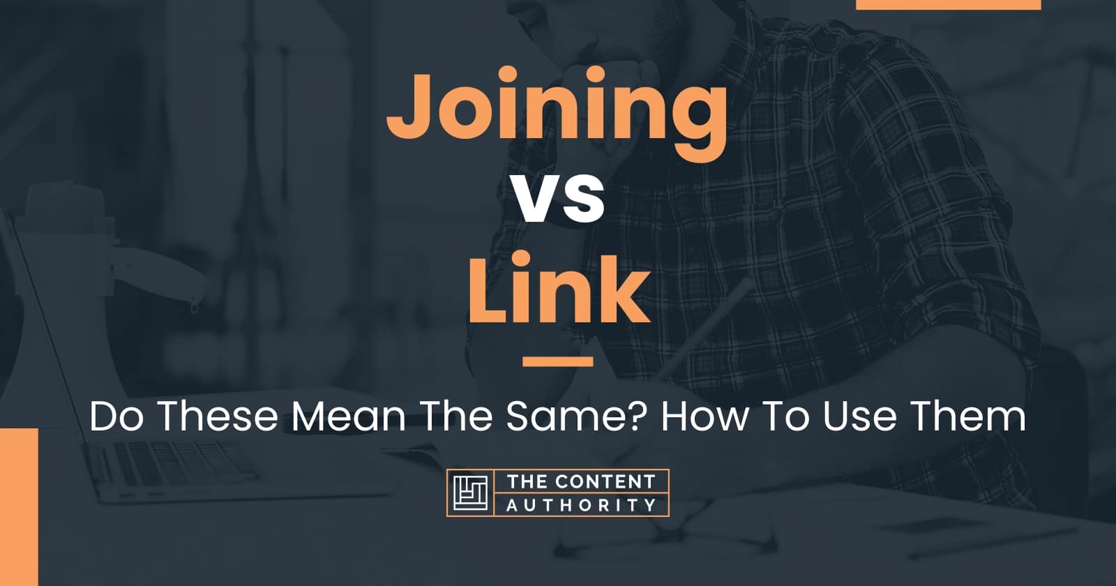 Joining Vs Link: Do These Mean The Same? How To Use Them