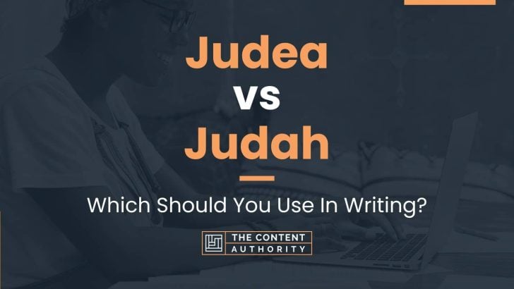 Judea vs Judah: Which Should You Use In Writing?