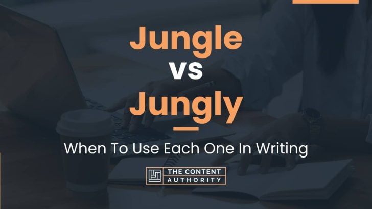 Jungle vs Jungly: When To Use Each One In Writing
