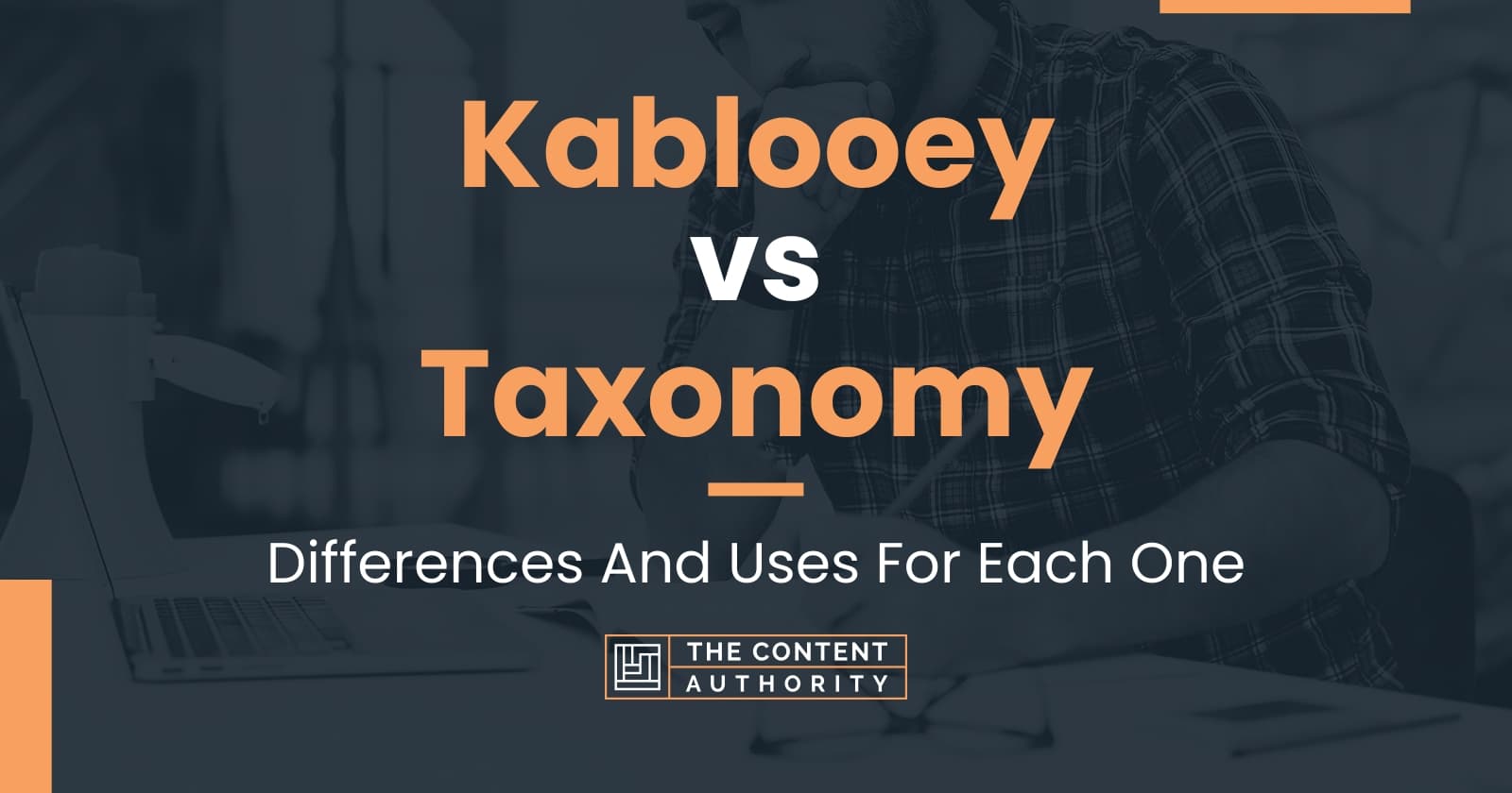 Kablooey vs Taxonomy: Differences And Uses For Each One