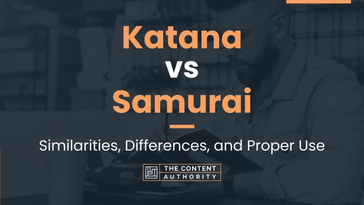 Katana vs Samurai: Similarities, Differences, and Proper Use