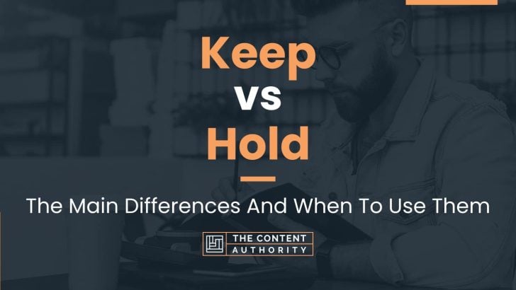 keep-vs-hold-the-main-differences-and-when-to-use-them