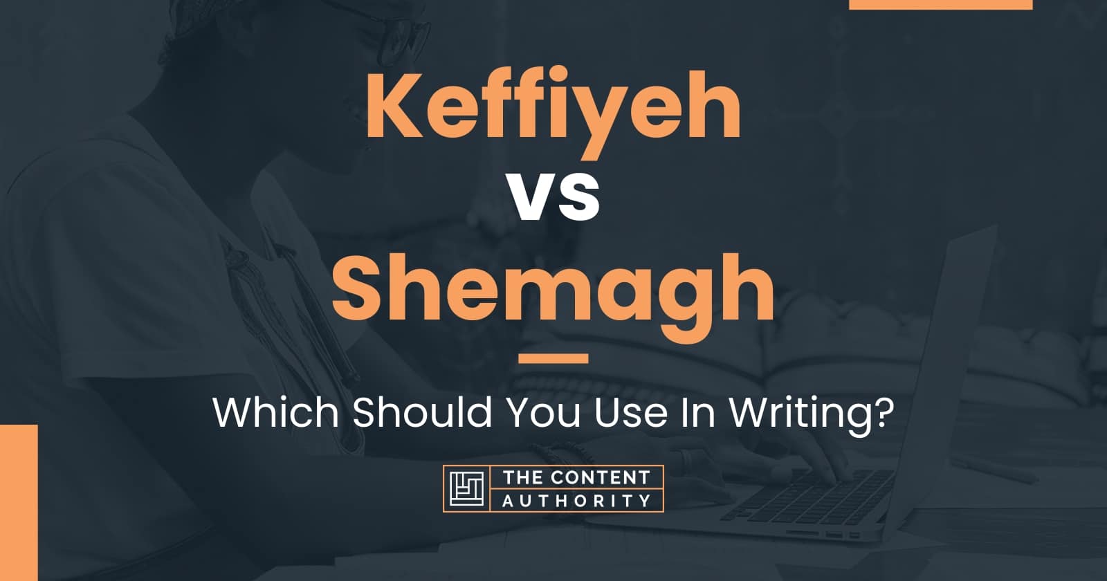 Keffiyeh vs Shemagh: Which Should You Use In Writing?