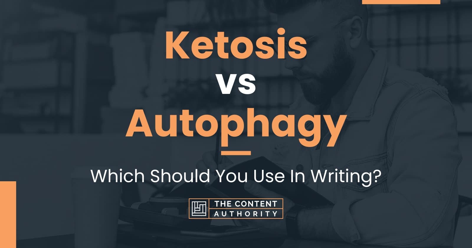 Ketosis vs Autophagy: Which Should You Use In Writing?