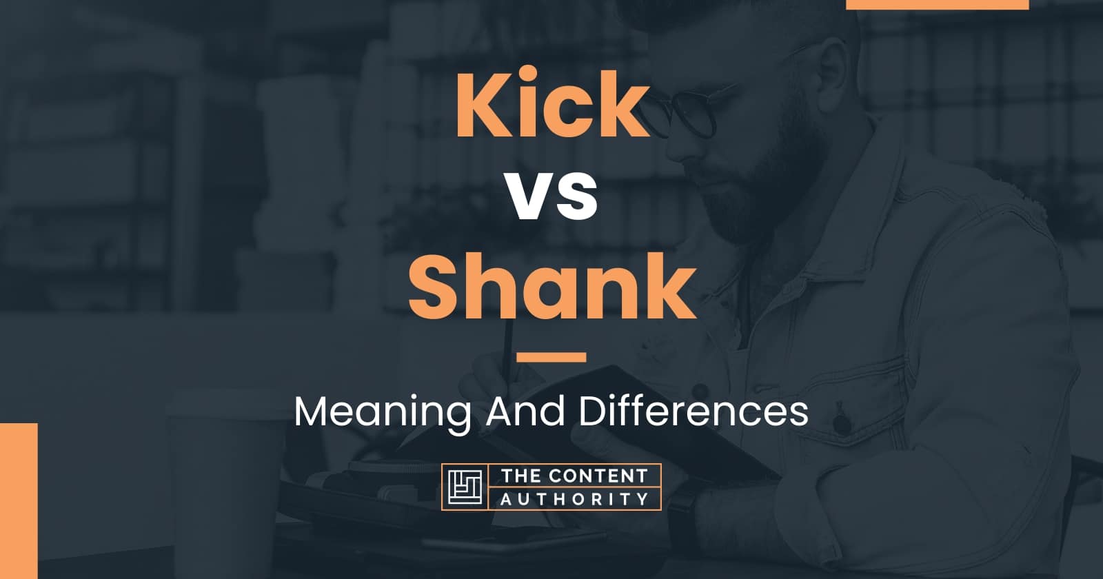Kick Vs Shank Meaning And Differences kick-vs-shank-meaning-and-differences