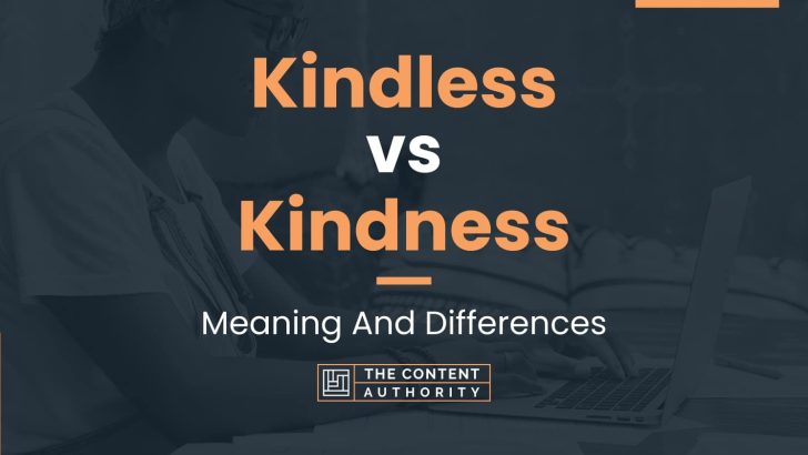 Kindless vs Kindness: Meaning And Differences