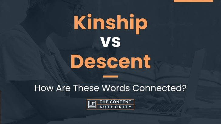 Kinship vs Descent: How Are These Words Connected?