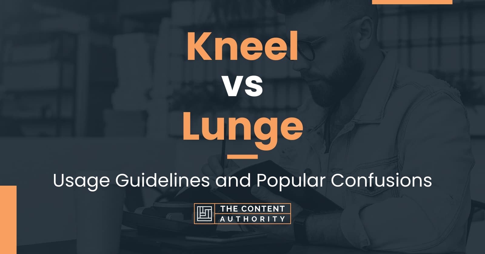 Kneel vs Lunge: Usage Guidelines and Popular Confusions