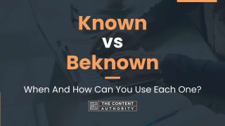 Known Vs Beknown: When And How Can You Use Each One?