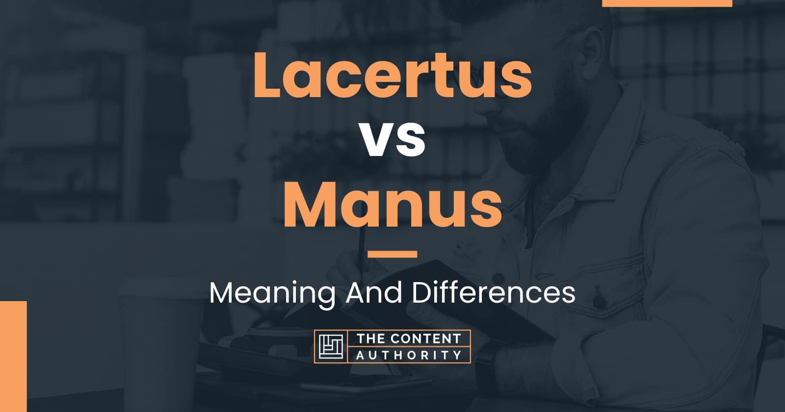 lacertus-vs-manus-meaning-and-differences