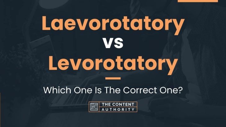 Laevorotatory vs Levorotatory: Which One Is The Correct One?