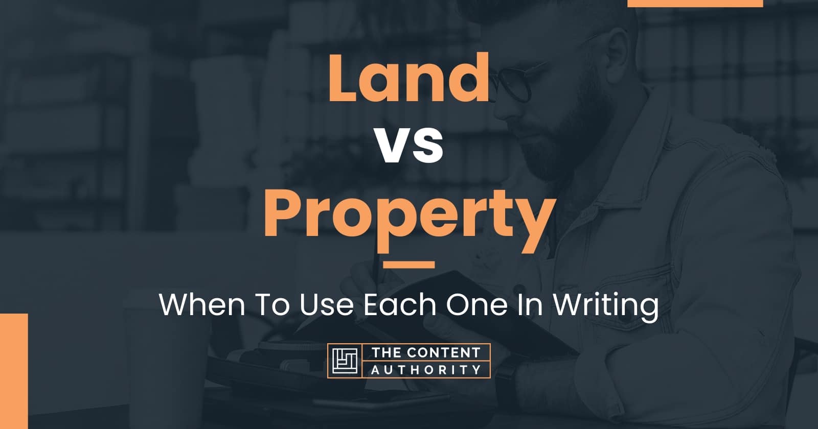 Land Vs Property: When To Use Each One In Writing