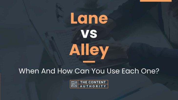 Lane vs Alley: When And How Can You Use Each One?