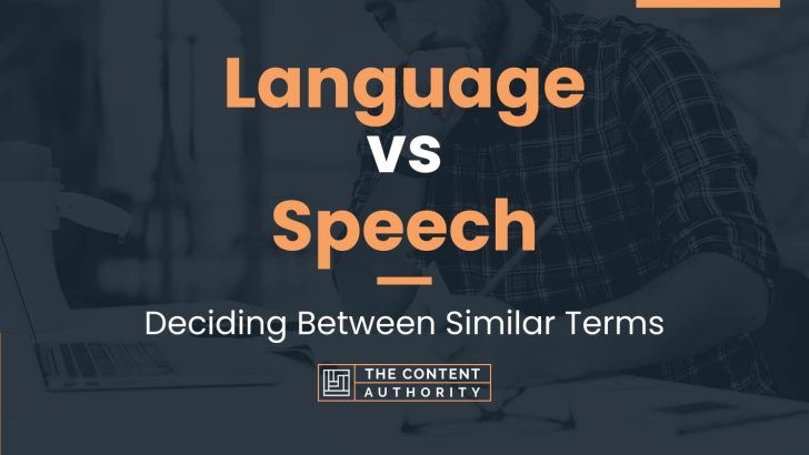 Language vs Speech: Deciding Between Similar Terms