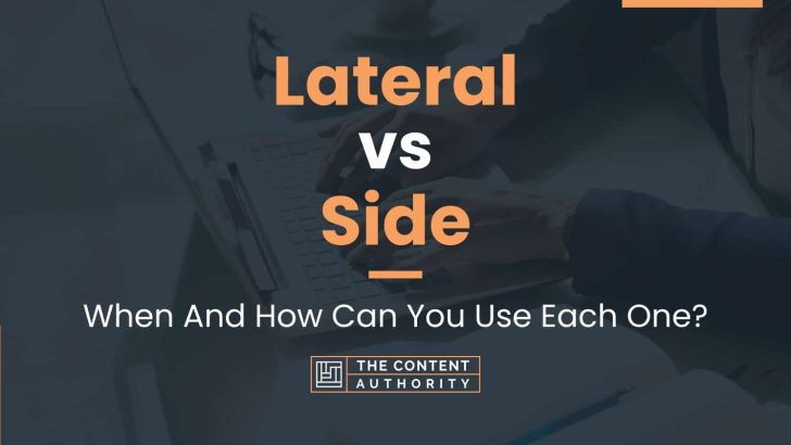 Lateral vs Side: When And How Can You Use Each One?