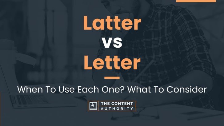 Latter vs Letter: When To Use Each One? What To Consider