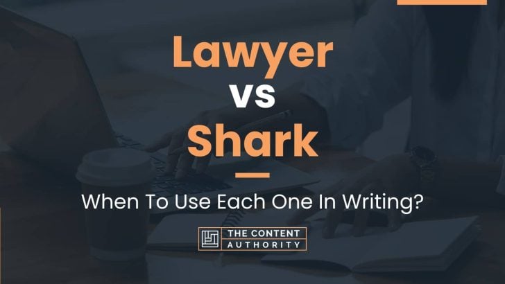 Lawyer vs Shark: When To Use Each One In Writing?