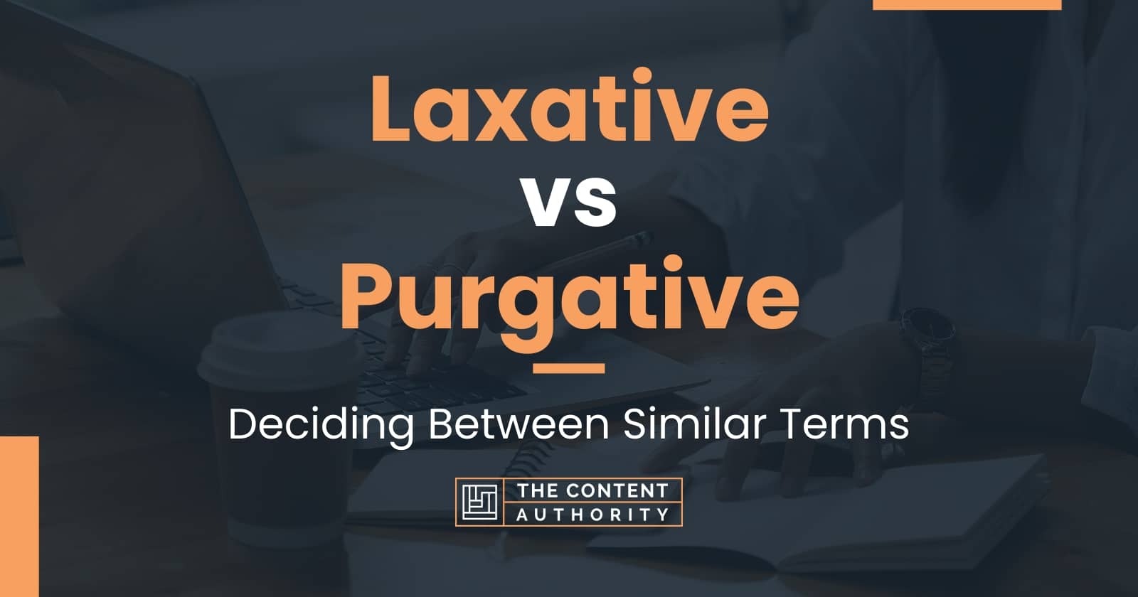 Laxative vs Purgative Deciding Between Similar Terms