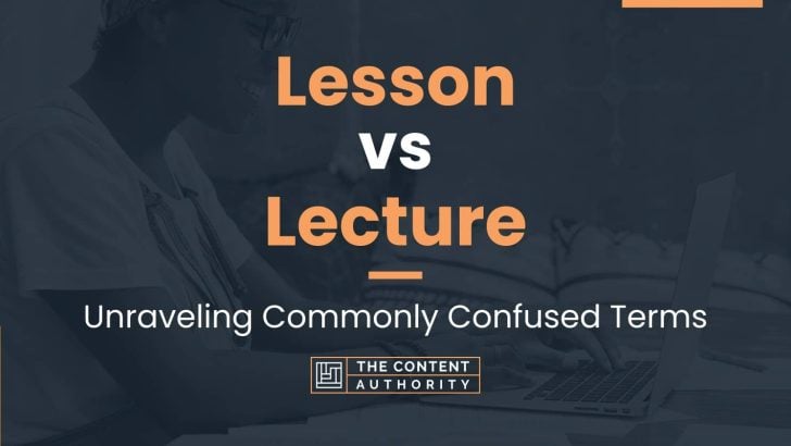 Lesson vs Lecture: Unraveling Commonly Confused Terms