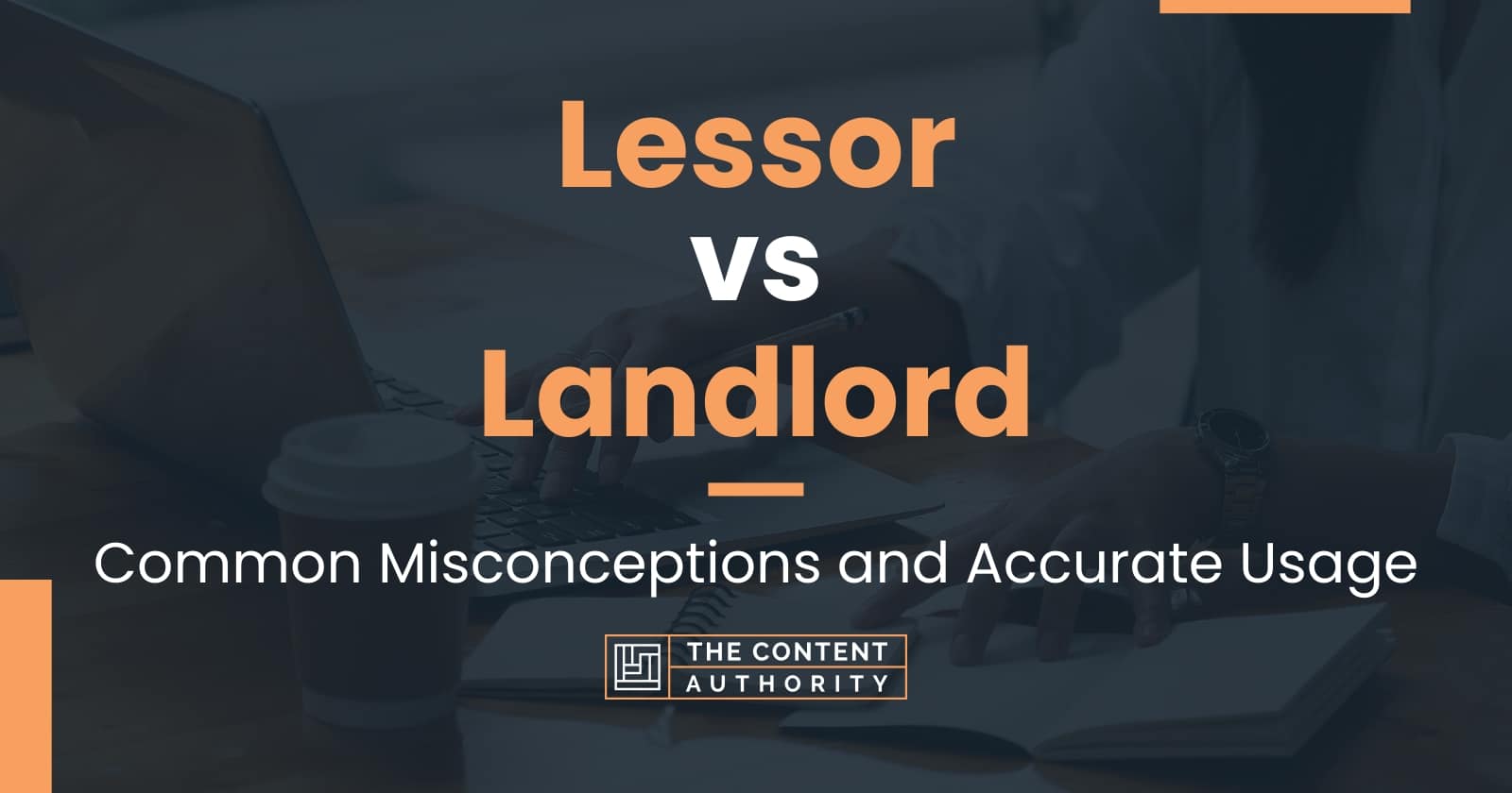 Lessor Vs Landlord Common Misconceptions And Accurate Usage