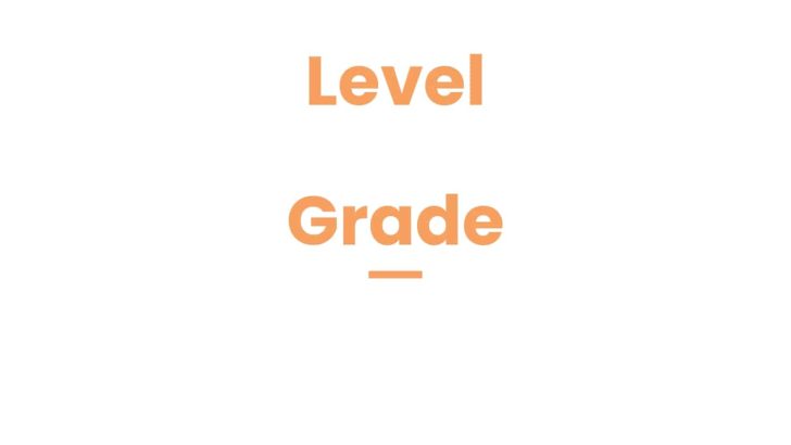 Level vs Grade: Meaning And Differences