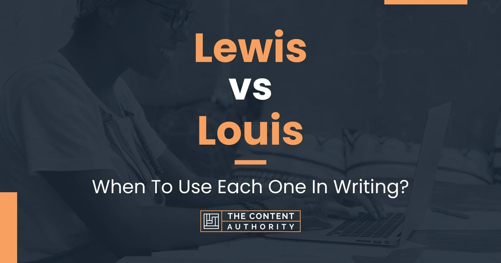 lewis-vs-louis-when-to-use-each-one-in-writing