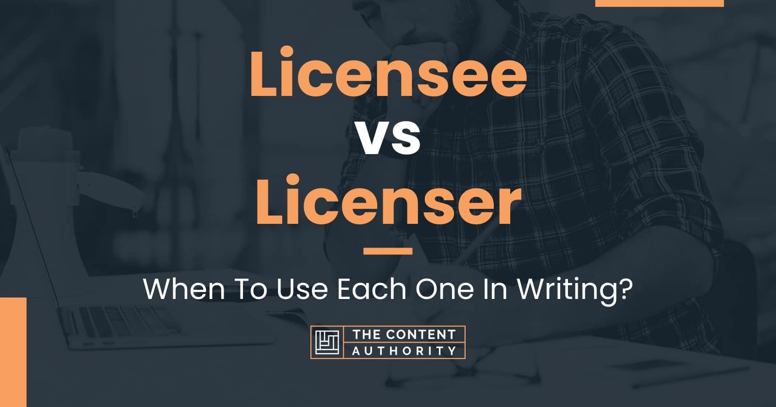 Licensee Vs Licenser: When To Use Each One In Writing?