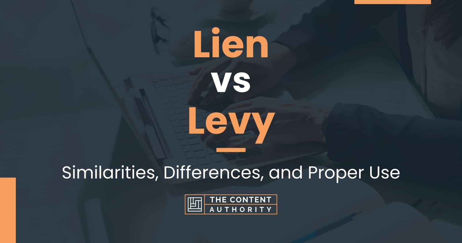 Lien vs Levy: Similarities, Differences, and Proper Use