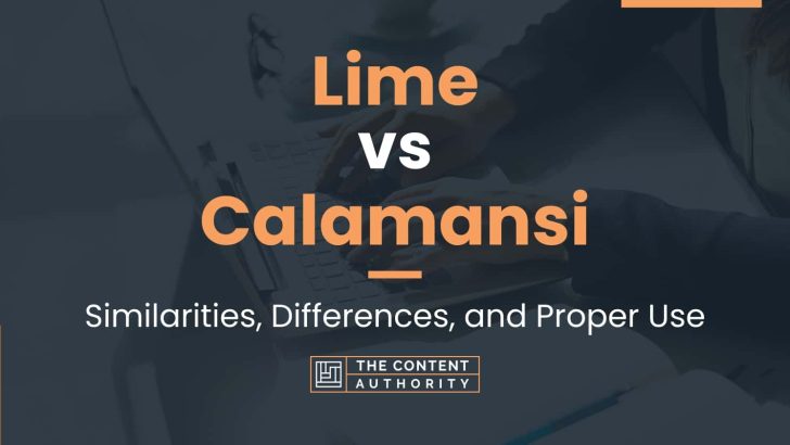 Lime vs Calamansi: Similarities, Differences, and Proper Use