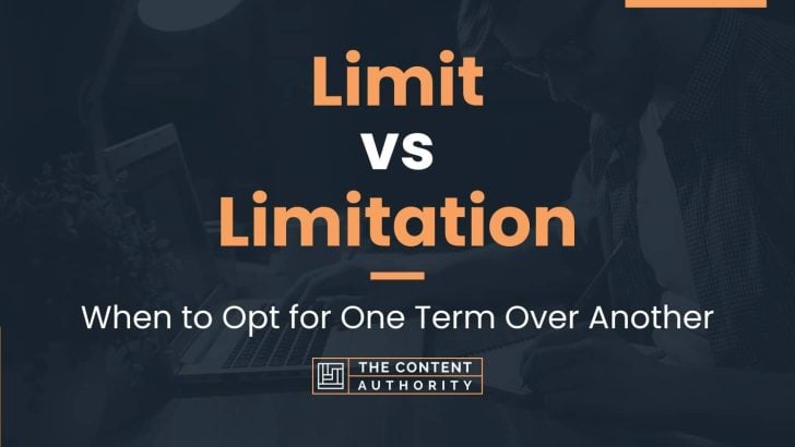 Limit Vs Limitation When To Opt For One Term Over Another