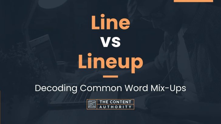 Line vs Lineup: Decoding Common Word Mix-Ups